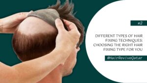 Different Types of Hair Fixing Techniques: Choosing the Right Hair Fixing Type for You